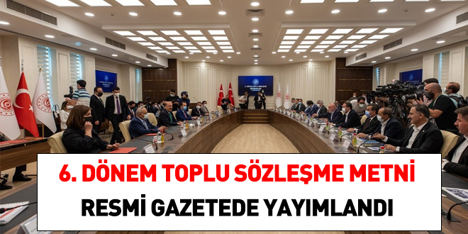 6. dönem Toplu Sözleşme metni Resmi Gazetede yayımlandı