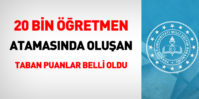20 bin öğretmen atamasında oluşan taban puanlar belli oldu