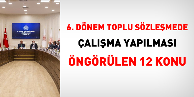 Toplu sözleşmeye göre çalışma yapılacak 12 konu