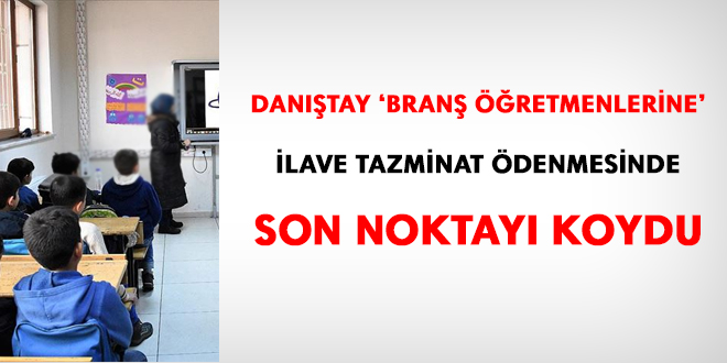 Danıştay 'branş öğretmenlerine' ilave tazminat ödenmesinde son noktayı koydu