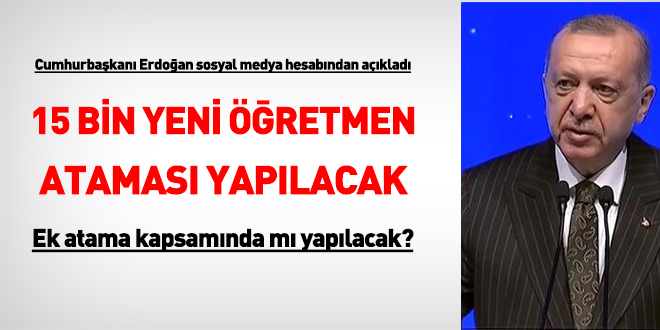 Erdoğan: 15 bin yeni öğretmen ataması daha yapacağız