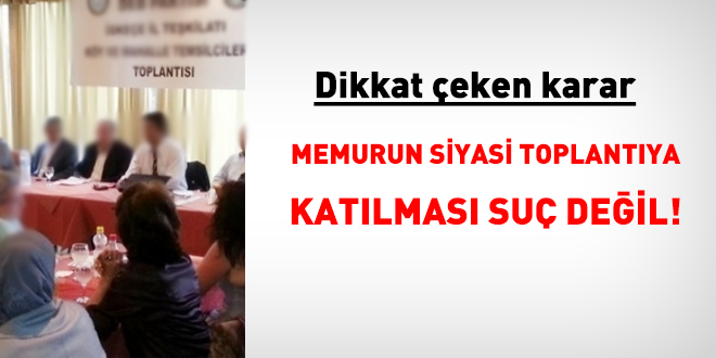 Memurlar siyasi parti toplantısına katılabilir mi?