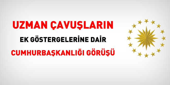 Memuriyete geçen uzman çavuşların ek göstergelerine dair cumhurbaşkanlığı görüşü