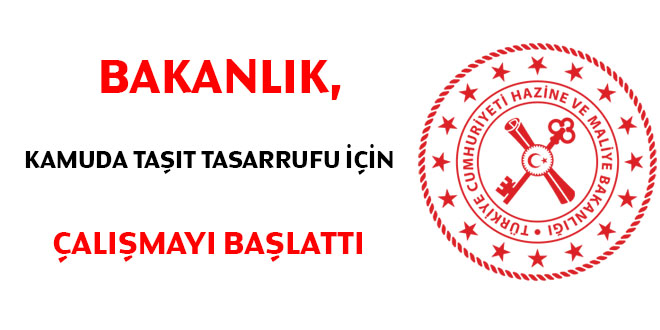 Bakanlık, kamuda taşıt tasarrufu için çalışmayı başlattı
