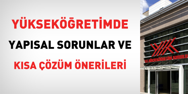 Yükseköğretimde yapısal sorunlar ve kısa çözüm önerileri