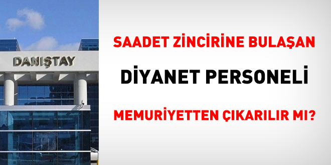 Saadet zincirine katılan Diyanet personeli, memuriyetten çıkarılır mı?