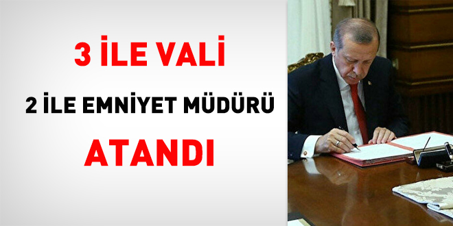 3 ile vali, 2 ile emniyet müdürü atandı