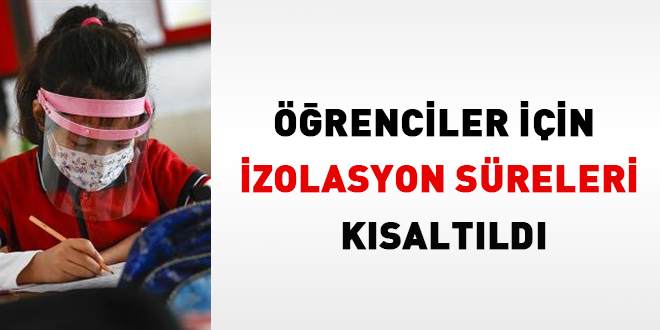 Öğrenciler için izolasyon süreleri kısaltıldı