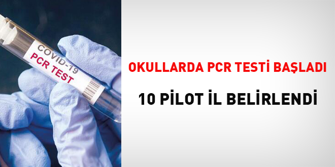 Okullarda PCR testi başladı...10 pilot il belirlendi