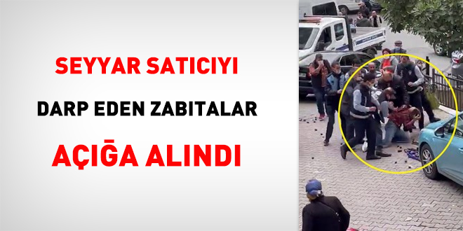 Seyyar satcy darp eden zabtalar aa alnd