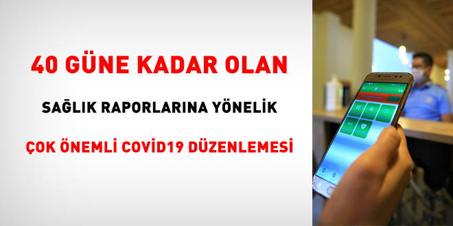 40 güne kadar olan sağlık raporlarına yönelik çok önemli Covid19 görüşü
