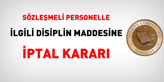 Danıştay, sözleşmeli personelle ilgili disiplin maddesini iptal etti