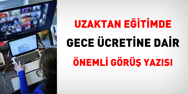 Uzaktan eğitimde gece ücretine dair önemli görüş