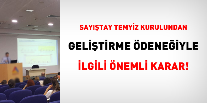 Sayıştay Temyiz Kurulundan geliştirme ödeneğiyle ilgili önemli karar!