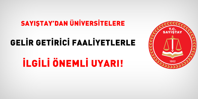 Sayıştay'dan üniversitelere 'gelir getirici faaliyetlerle' ilgili önemli uyarı!