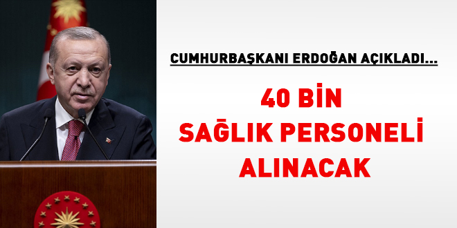 Erdoğan açıkladı. 40 bin yeni sağlık personeli alınacak