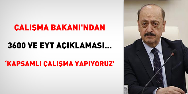 Çalışma Bakanı'ndan 3600 ve EYT açıklaması... Kapsamlı çalışma yapıyoruz