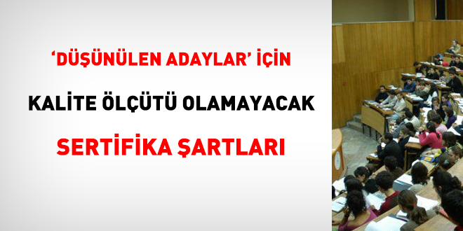 Düşünülen adaylar için kalite ölçütü olamayacak sertifika şartları